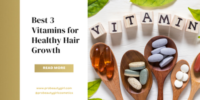 Best 3 Vitamins for Healthy Hair Growth