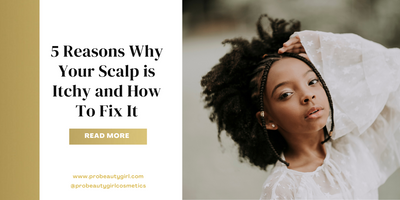 5 Reasons Why Your Scalp is Itchy and How To Fix It