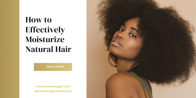 How to Effectively Moisturize Natural Hair