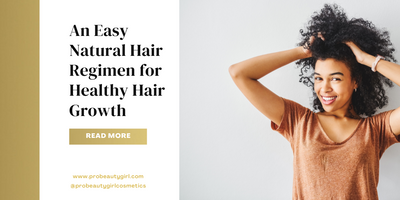 An Easy Natural Hair Regimen for Healthy Hair Growth