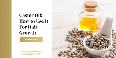 Castor Oil: How to Use It For Hair Growth