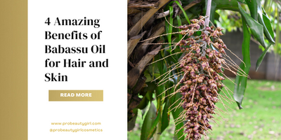 4 Amazing Benefits of Babassu Oil for Hair and Skin