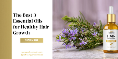 The Best 3 Essential Oils for Healthy Hair Growth